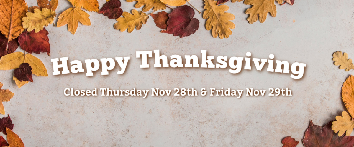 Turkey and Thanksgiving closed Thurs and Friday